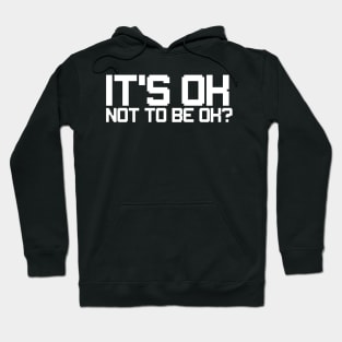 it's ok not to be ok? Hoodie